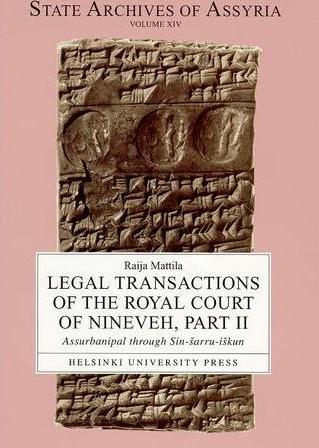 Cover of published volume R. Mattila, Legal Transactions of the Royal Court of Nineveh, Part II: Assurbanipal Through Sin-šarru-iškun (2002) 